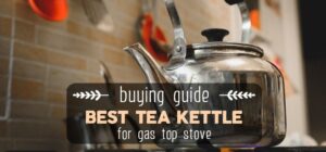 best-tea-kettle-for-gas-top-stove