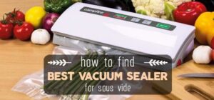 best-vacuum-sealer-for-sous-vide
